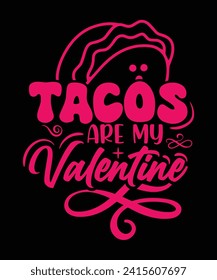 TACOS ARE MY VALENTINE TSHIRT DESIGN