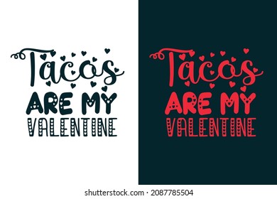 Tacos are my valentine typography lettering valentines day t shirt design 