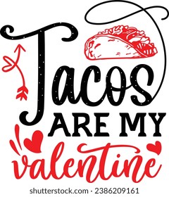 Tacos are my valentine , valentine's day design