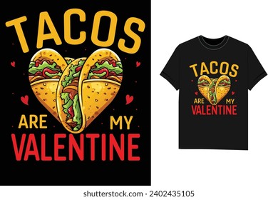 Tacos are my Valentine Valentine's Day T-shirt design