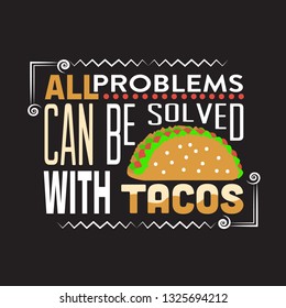 Tacos Quote. All problems can be solved.