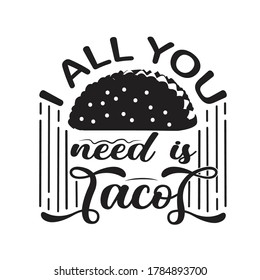 Tacos Quote. I all you need tacos.