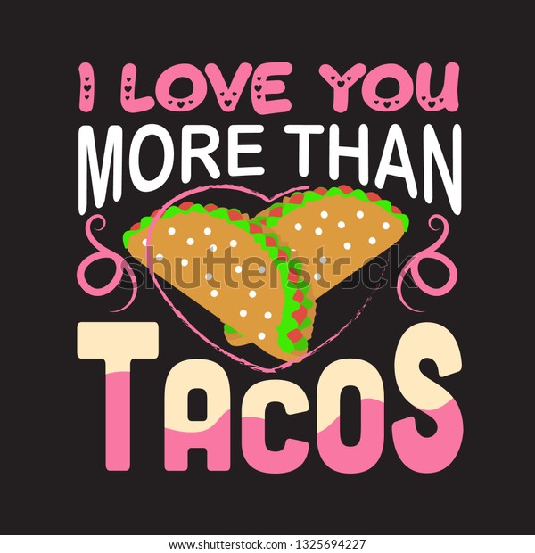 Tacos Quote Love You More Than Stock Vector Royalty Free 1325694227