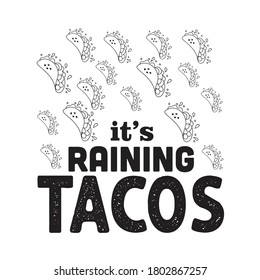 Tacos Quote and saying. It s raining tacos