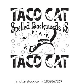 Tacos Quote and saying. Taco cat spelled backward is taco cat