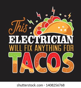 Tacos Quote and saying. This electrician will fix anything for tacos