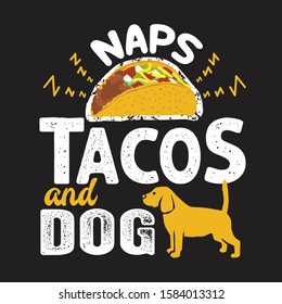 Tacos Quote and Slogan good for T-shirt. Naps tacos and dog