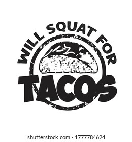 Tacos Quote und Slogan gut für T-Shirt. Will Squat für takos