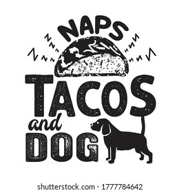 Tacos Quote and Slogan good for T-shirt. Naps tacos and dog