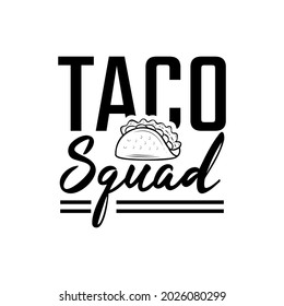 Tacos quote vector illustration, hand drawn lettering about mexican food tacos, taco squad