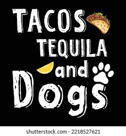 Tacos Tequila and Dogs T-Shirt Design, puppy, puppies, Dogs, Dogs funny, cute dogs, Dog lovers
