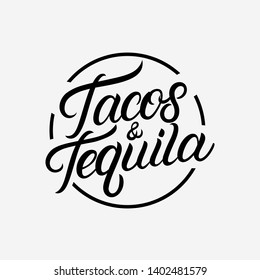 Tacos and Tequila hand written lettering logo, label, badge, sign, emblem. Modern calligraphy for menu, mexican cafe and restaurant. Vector illustration.