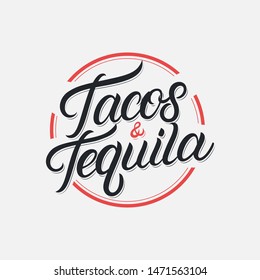 Tacos and Tequila hand written lettering logo, label, badge, sigm, emblem for Mexican restaurant menu, cafe badge. Modern calligraphy. Vector illustration.