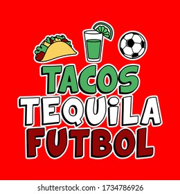 TACOS, TEQUILA AND SOCCER BALL VECTOR, SLOGAN PRINT