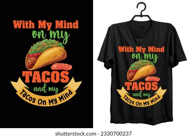 Tacos T-shirt Design. Typography, Custom, Vector t-shirt design.  Funny Gift Tacos t-shirt design for food and tacos lovers.