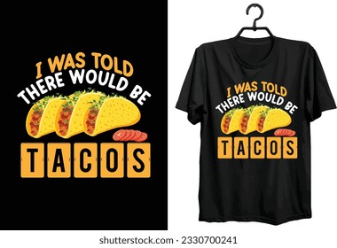 Tacos T-shirt Design. Typography, Custom, Vector t-shirt design.  Funny Gift Tacos t-shirt design for food and tacos lovers.