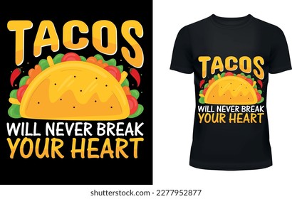 Tacos will never break your heart t-shirt design