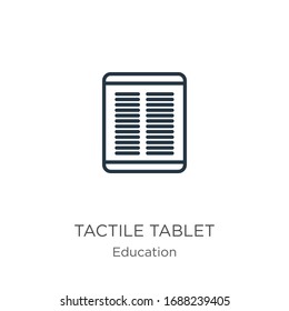 Tactile tablet icon. Thin linear tactile tablet outline icon isolated on white background from education collection. Line vector sign, symbol for web and mobile