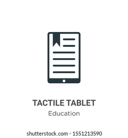 Tactile tablet vector icon on white background. Flat vector tactile tablet icon symbol sign from modern education collection for mobile concept and web apps design.