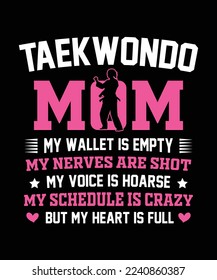 Taekwondo Mom My Wallet Is Empty Nerves Are Shot Voice Is Hoarse Schedule Is Crazy But My Heart Is Full