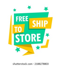 Tag FREE SHIP TO STORE, vector illustration. Advertising inscription. Information sticker.