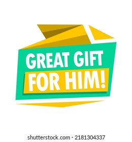 Tag Great gift for him, vector illustration. Creative phrases for advertising. Original packaging