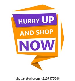 Tag Hurry up and shop now, vector illustration. Advertising inscription. Marking label.