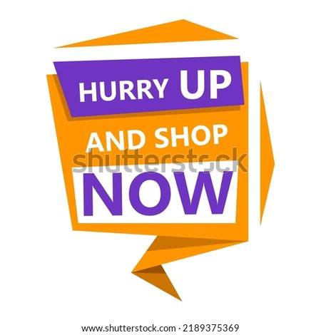 Tag Hurry up and shop now, vector illustration. Advertising inscription. Marking label.