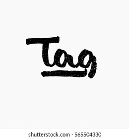 Tag. Ink hand lettering. Modern brush calligraphy. Handwritten phrase. Inspiration graphic design typography element. Cute simple vector sign.