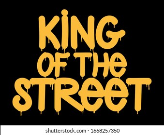Tag inscription King of the street Graffiti lettering vandal street art free wild style on the wall city urban illegal action using aerosol spray paint marker Underground hip hop type illustration