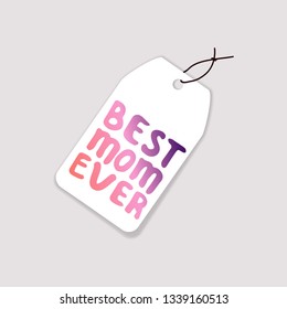 Tag template with mothers day hand lettering phrase on white background. Text in living coral and deep violet colors. Best mom ever