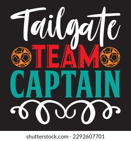 Tailgate Team Captain T-shirt Design Vector File