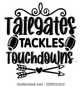 Tailgates tackles touchdowns  Happy Valentine day shirt print template, Valentine Typography design for girls, boys, women, love vibes, valentine gift, lover