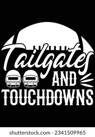 Tailgates and touchdowns vector art design, eps file. design file for t-shirt. SVG, EPS cuttable design file