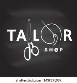 Tailor shop badge. Vector on the chalkboard. Concept for shirt, print, stamp label or tee. Vintage typography design with sewing needle and scissors silhouette. Retro design for sewing shop business