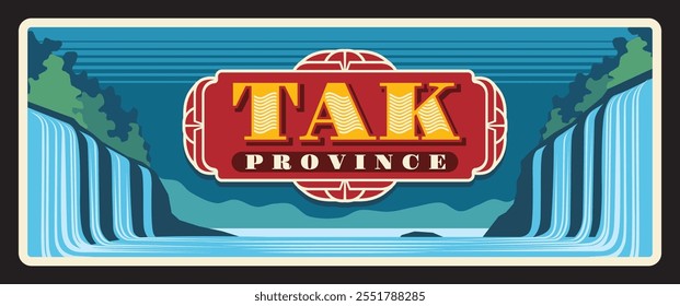 Tak province of Thailand vector travel plate. Thi lo su waterfall tin sign, metal banner and vintage sticker with Thai waterfalls, asia travel destination tin plaque, northwestern Thailand