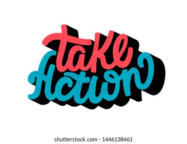 Take action. Bright color funny 3D letters. Modern hand drawn dry brush lettering. Colourful lettering for postcards, banners. Motivational calligraphy poster. Stylish volumetric typography.