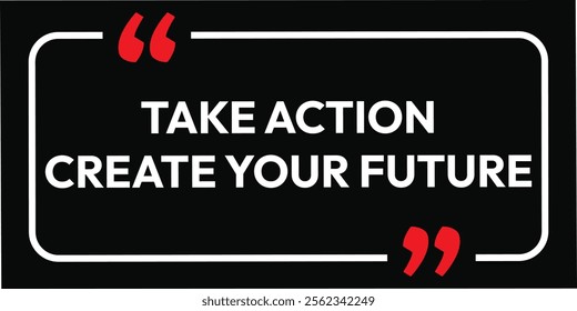 Take action Create your future. banner illustration concept poster team creative success wallpaper graphic. typography idea advertising. modern growth creativity vision. bulb ideas goal decal think.
