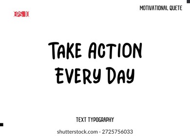 Tome acción todos los días   - Vector de caligrafía de texto cursivo con estilo