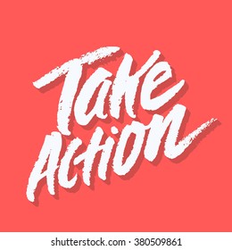 Take action. Hand lettering.