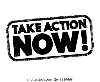 Take Action Now is an imperative statement urging someone to act promptly or immediately, text concept stamp