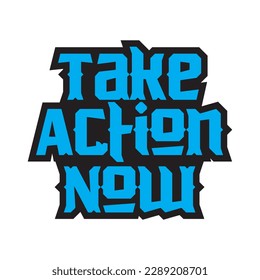 Take action now motivational and inspirational lettering colorful style text typography t shirt design on white background