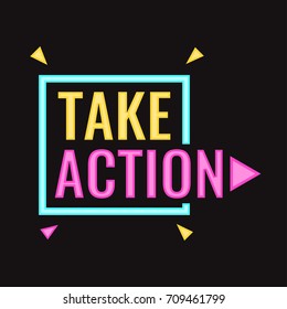 Take Action. Vector Badge With Neon Effect, Illustration On Black Background.
