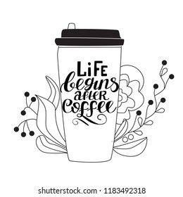 Take away coffee cup with hand-lettered text "Life begins after coffee" Abstract artistic background with flourish graphic. Vector Illustration on white background. Line Art.