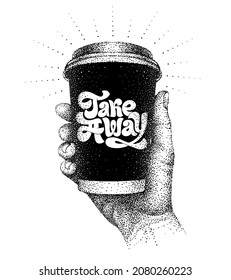 Take away. Coffee to go. Paper cup with lid in human hand. Sketch with lettering in pointillism style. Hand holds mug with modern inscription. Vintage