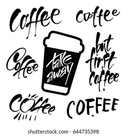 Take away. Coffee templates. Vector illustration of handwritten lettering. 
Calligraphy style quotes. 