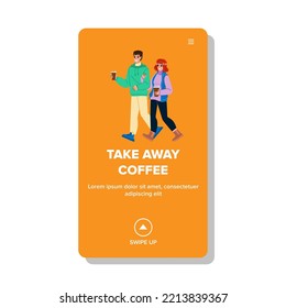 take away coffee vector. drink cup, cafe paper, food espresso, away beverage, container white, hot latte, cappuccino plastic take away coffee web flat cartoon illustration