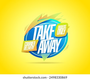 Take away and courier delivery sign or banner vector template