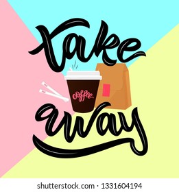 Take away hand lettering, cup of hot coffee, paper bag, sugar on colorful background. Vector illustration. Template as sticker, logo, poster, banner, flyer, business card