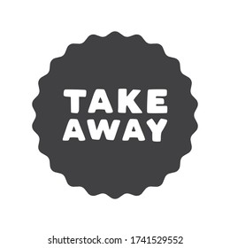 Take away stamp. Sticker design. Takeaway food or coffee drink badge for restaurant delivery service.